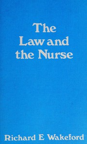Front cover of The law and the nurse by R. E. Wakeford