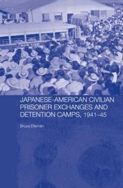 Cover of Japanese-American civilian prisoner exchanges and detention camps, 1941-45 by Bruce A. Elleman