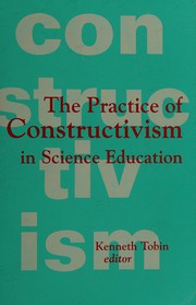 Front cover of The Practice of constructivism in science education by Kenneth George Tobin