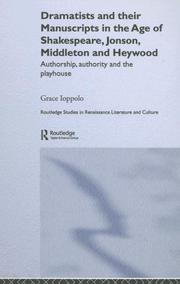 Front cover of Dramatists and their manuscripts in the age of Shakespeare, Jonson, Middleton and Heywood by Grace Ioppolo