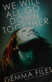 Cover of We Will All Go Down Together by Gemma Files