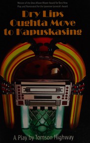 Cover of Dry Lips Oughta Move to Kapuskasing by Tomson Highway
