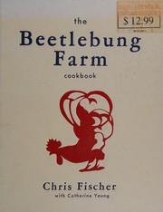 Front cover of The Beetlebung Farm cookbook by Chris Fischer (Cook)