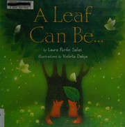 Cover of A leaf can be-- by Laura Purdie Salas