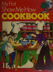 Front cover of My first 'show me how' cookbook by Elizabeth Sewell