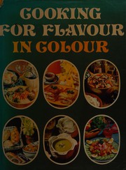Front cover of Cooking for flavour in colour by Anne Tynte