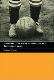 Front cover of Football, the first hundred years by Adrian Harvey