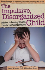 Front cover of The impulsive, disorganized child by James W. Forgan