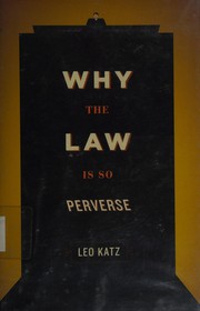Front cover of Why the law is so perverse by Leo Katz
