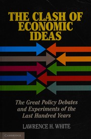 Front cover of The clash of economic ideas by Lawrence H. White