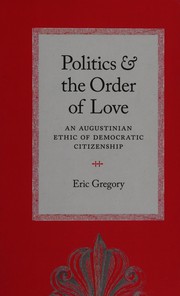 Front cover of Politics and the Order of Love by Eric Gregory
