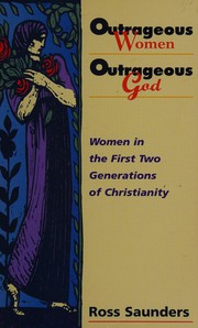 Front cover of Outrageous women, outrageous God by Ross Saunders