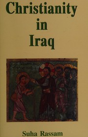 Front cover of CHRISTIANITY IN IRAQ: ITS ORIGINS AND DEVELOPMENT TO THE PRESENT DAY by SUHA RASSAM