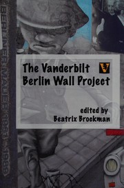 Cover of The Vanderbilt Berlin Wall project by Beatrix M. Brockman