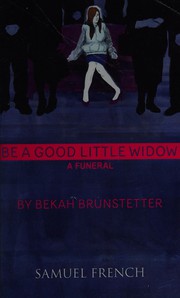 Cover of Be a good little widow by Bekah Brunstetter