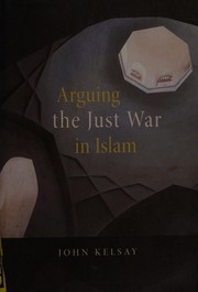 Front cover of Arguing the Just War in Islam by John Kelsay