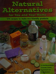 Front cover of Natural alternatives for you and your home by Casey Kellar