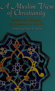 Front cover of A Muslim view of Christianity by Mahmoud Ayoub