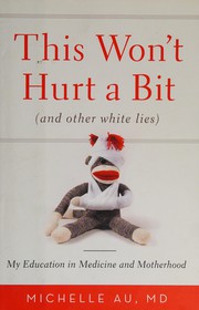 Front cover of This won't hurt a bit (and other white lies) by Michelle Au