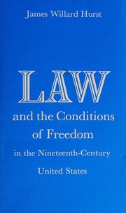 Front cover of Law and the conditions of freedom in the nineteenth century United States by James Willard Hurst