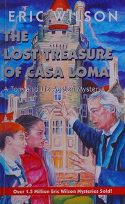Front cover of The lost treasure of Casa Loma by Eric Wilson