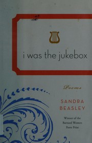 Cover of I was the jukebox by Sandra Beasley