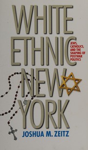 Front cover of White ethnic New York by Joshua Zeitz