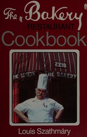 Cover of The Bakery restaurant cookbook by Louis Szathmáry