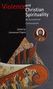 Front cover of Violence and Christian spirituality by Emmanuel Clapsis