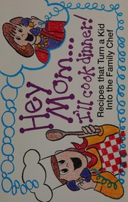 Front cover of Hey Mom...I'll Cook Dinner! by Anita K. Nobles