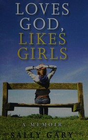 Front cover of Loves God, likes girls by Sally Gary