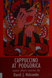 Front cover of Cappuccino at podgorica by David J. Holcombe