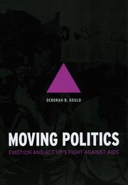 Front cover of Moving Politics by Deborah B. Gould