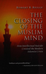 Cover of The closing of the Muslim mind by Robert R. Reilly