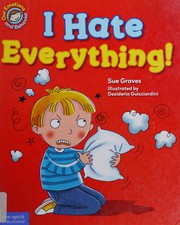 Cover of I Hate Everything! by Sue Graves