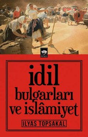 Cover of Idil Bulgarlari ve Islamiyet by Ilyas Topsakal