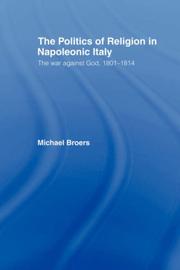 Front cover of Politics and Religion in Napoleonic Italy by Michael Broers