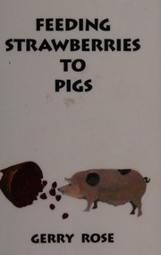 Front cover of Feeding strawberries to pigs by Gerry Rose