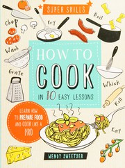 Front cover of How to cook in 10 easy lessons by Wendy Sweetsner
