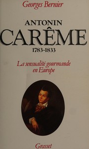 Front cover of Antonin Carême, 1783-1833 by Georges Bernier