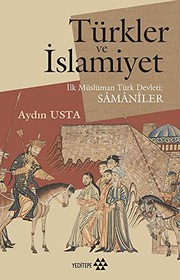 Front cover of Türkler ve Islamiyet - Ilk Müslüman Türk Devleti Sâmânîler by Aydin Usta