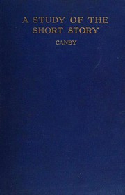Cover of A study of the short story by Henry Seidel Canby