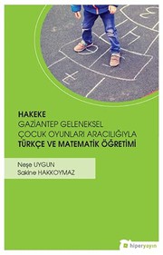 Front cover of Hakeke Gaziantep Geleneksel Cocuk Oyunlari Araciligiyla Türkce ve Matematik Ögretimi by Neşe Uygun