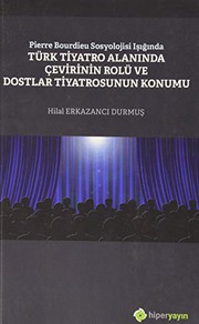 Front cover of Pierre Bourdieu Sosyolojisi Işığında Türk Tiyatro Alanında Çevirinin Rolü ve Dostlar Tiyatrosunun Konumu by Hilal Erkazancı Durmuş