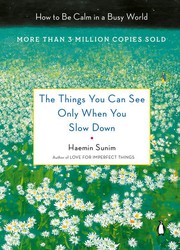 Cover of The things you can see only when you slow down by Haemin Sunim