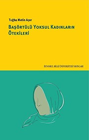 Front cover of Basörtülü Yoksul Kadinlarin Ötekileri by Tugba Metin Açer