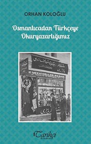 Cover of Osmanlicadan Turkceye Okuryazarligimiz by ORHAN KOLOGLU.