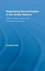 Cover of Negotiating decolonization in the United Nations by Vrushali Patil