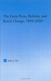 Front cover of The farm press, reform, and rural change, 1895-1920 by John J. Fry