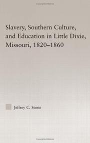 Front cover of Slavery, southern culture, and education in Little Dixie, Missouri, 1820-1860 by Jeffrey C. Stone